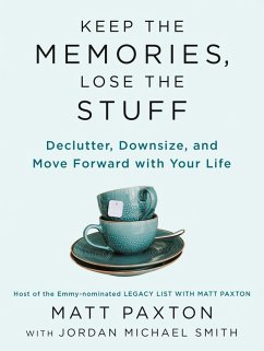 Keep the Memories, Lose the Stuff (eBook, ePUB) - Paxton, Matt