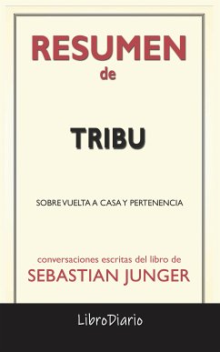 Tribu: Sobre Vuelta A Casa Y Pertenencia de Sebastian Junger: Conversaciones Escritas (eBook, ePUB) - LibroDiario