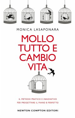 Mollo tutto e cambio vita. Il metodo pratico e innovativo per progettare il piano B perfetto (eBook, ePUB) - Lasaponara, Monica