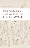Pausanias in the World of Greek Myth (eBook, PDF)
