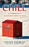 Chill: a Community Acupuncturist's Tale (Community Acupuncture Tales, #2) (eBook, ePUB) Chill: a Community Acupuncturist's Tale (Community Acupuncture Tales, #2) (eBook, ePUB)