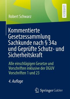 Kommentierte Gesetzessammlung Sachkunde nach §34a und Geprüfte Schutz- und Sicherheitskraft (eBook, PDF) - Schwarz, Robert