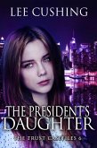 The President's Daughter (Trust Casefiles, #6) (eBook, ePUB)