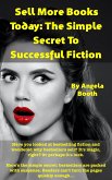 Sell More Books Today: The Simple Secret To Successful Fiction (eBook, ePUB)