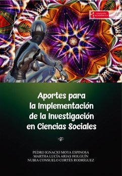 Aportes para la implementación de la investigación en ciencias sociales (eBook, ePUB) - Moya Espinosa, Pedro Ignacio; Arias Holguín, Martha Lucía; Cortés Rodríguez, Nubia Consuelo