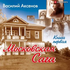 Moskovskaya saga. Pokolenie zimy. Kniga 1. (MP3-Download) - Aksenov, Vasily Pavlovich