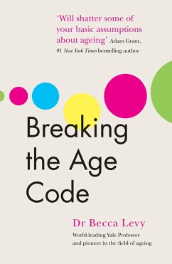 Breaking the Age Code (eBook, ePUB) - Levy, Becca