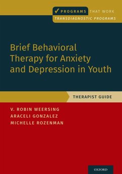 Brief Behavioral Therapy for Anxiety and Depression in Youth (eBook, PDF) - Weersing, V. Robin; Gonzalez, Araceli; Rozenman, Michelle