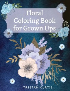 Floral Coloring Book For Grown Ups - Curtis, Tristan