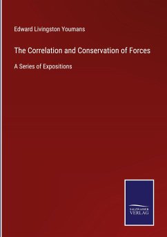 The Correlation and Conservation of Forces - Youmans, Edward Livingston