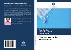 Obturation in der Endodontie - Upadhyay, Anuj;Bhatt, VijayaDhar;Arora, Chetna