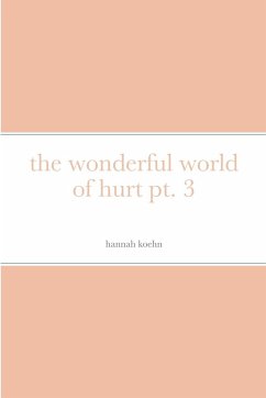 the wonderful world of hurt pt. 3 - Koehn, Hannah