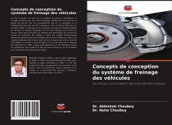 Concepts de conception du système de freinage des véhicules - Choubey, Abhishek;Choubey, Dr. Neha