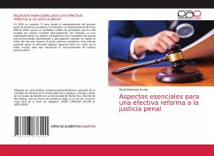 Aspectos esenciales para una efectiva reforma a la justicia penal - Espinosa Acuña, David