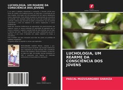 LUCHOLOGIA, UM REARME DA CONSCIÊNCIA DOS JOVENS - Muzusangabo Shahiza, Pascal