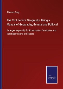 The Civil Service Geography: Being a Manual of Geography, General and Political - Gray, Thomas