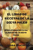 EL LIBRO DE RECETAS DE LA DIETA PALEO 50 DELICIOSAS RECETAS CLÁSICAS DE LA DIETA PALEO