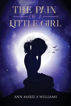 The Pain of a Little Girl - A Williams, Ann Marie