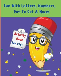 Fun With Letters, Numbers, Dot-To-Dot And Mazes - Em Publishers