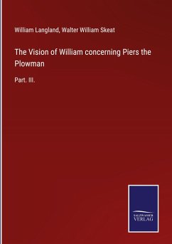 The Vision of William concerning Piers the Plowman - Langland, William; Skeat, Walter William