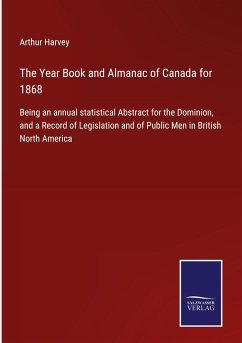 The Year Book and Almanac of Canada for 1868 - Harvey, Arthur