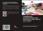 Compétences professionnelles pour façonner le code culturel de la région