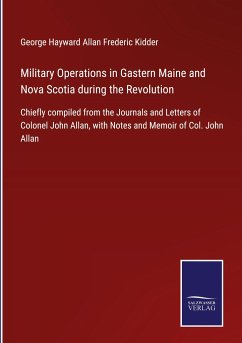 Military Operations in Gastern Maine and Nova Scotia during the Revolution