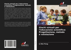 Giochi virtuali per l'educazione scientifica: Progettazione, metodo e valutazione - Peng, Li-Wei