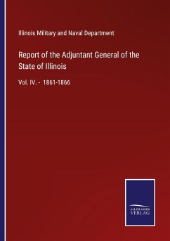 Report of the Adjuntant General of the State of Illinois