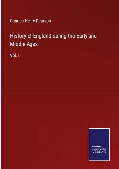 History of England during the Early and Middle Ages - Pearson, Charles Henry