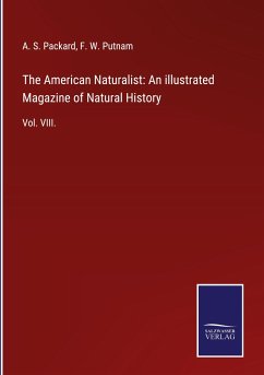 The American Naturalist: An illustrated Magazine of Natural History - Packard, A. S.; Putnam, F. W.