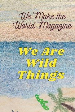 WE ARE WILD THINGS - WMWM SUMMER 2021 - Chugh, Raini; Mohta, Janaki; Vasudevan, Anisha