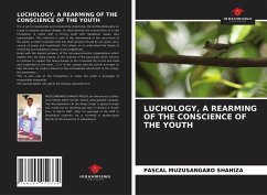 LUCHOLOGY, A REARMING OF THE CONSCIENCE OF THE YOUTH - Muzusangabo Shahiza, Pascal