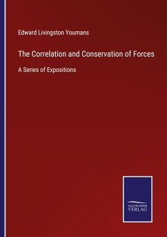 The Correlation and Conservation of Forces - Youmans, Edward Livingston