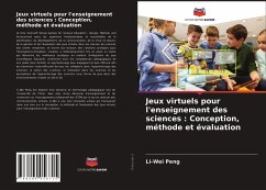 Jeux virtuels pour l'enseignement des sciences : Conception, méthode et évaluation - Peng, Li-Wei