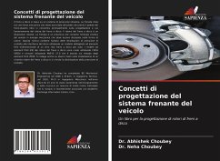 Concetti di progettazione del sistema frenante del veicolo - Choubey, Abhishek;Choubey, Dr. Neha