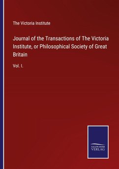 Journal of the Transactions of The Victoria Institute, or Philosophical Society of Great Britain