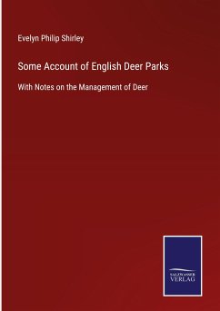 Some Account of English Deer Parks - Shirley, Evelyn Philip