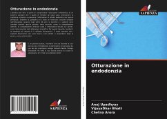 Otturazione in endodonzia - Upadhyay, Anuj;Bhatt, VijayaDhar;Arora, Chetna