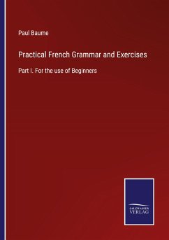 Practical French Grammar and Exercises - Baume, Paul