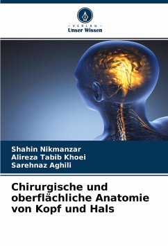 Chirurgische und oberflächliche Anatomie von Kopf und Hals - Nikmanzar, Shahin;Tabib Khoei, Alireza;Aghili, Sarehnaz