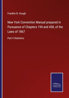 New York Convention Manual prepared in Pursuance of Chapters 194 and 458, of the Laws of 1867