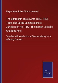 The Charitable Trusts Acts 1853, 1855, 1860, The Carity Commissioners Jurisdiction Act 1862, The Roman Catholic Charities Acts