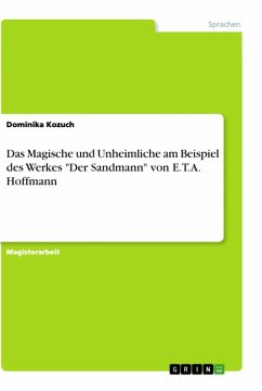 Das Magische und Unheimliche am Beispiel des Werkes &quote;Der Sandmann&quote; von E.T.A. Hoffmann