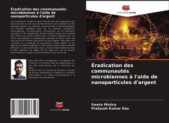 Éradication des communautés microbiennes à l'aide de nanoparticules d'argent - Mishra, Sweta;Das, Pratyush Kumar