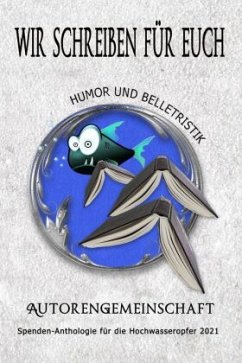 Wir schreiben für euch: Humor und Belletristik - Gerlach, Katharina;E. Georgi, Katharina;Fuchs Alameda, Jörg;Winters, Sam