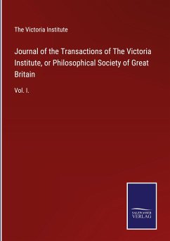 Journal of the Transactions of The Victoria Institute, or Philosophical Society of Great Britain