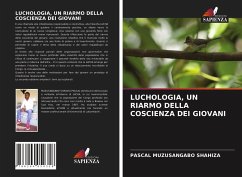 LUCHOLOGIA, UN RIARMO DELLA COSCIENZA DEI GIOVANI - Muzusangabo Shahiza, Pascal