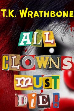 All Clowns Must Die! (eBook, ePUB) - Wrathbone, T. K.