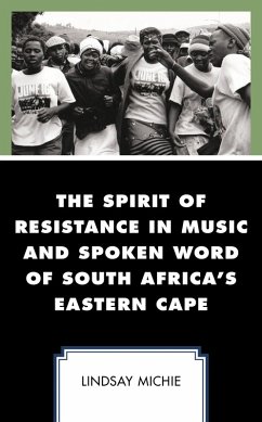 The Spirit of Resistance in Music and Spoken Word of South Africa's Eastern Cape (eBook, ePUB) - Michie, Lindsay
